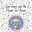 Just Grace and the Flower Girl Power Just Grace and the Flower Girl Power