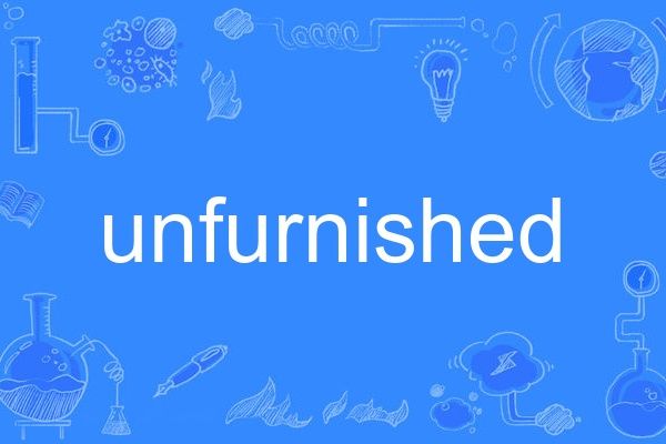 unfurnished unfurnished