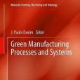Green Manufacturing Processes and Systems Green Manufacturing Processes and Systems