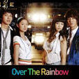 Over the Rainbow(2006年韓國電視劇) Over the Rainbow(2006年韓國電視劇)