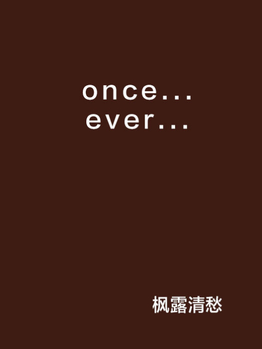once...ever... once...ever...