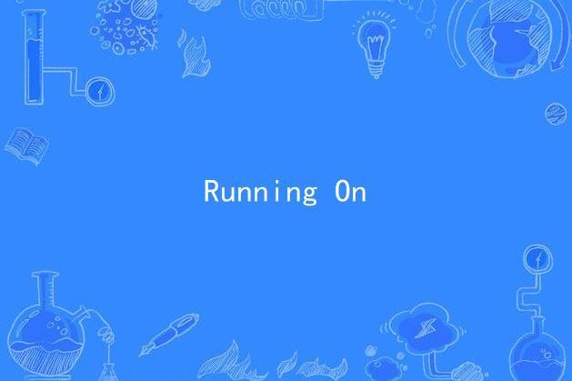 Running On Running On