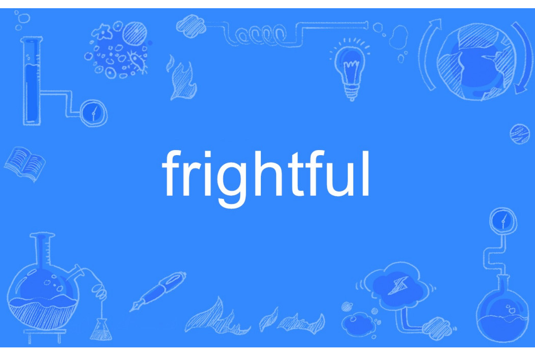 frightful frightful