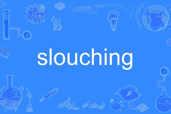 slouching slouching