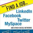 How to Find a Job on LinkedIn, Facebook,Twitter, MySpace and Other Social Networks How to Find a Job on LinkedIn, Facebook,Twitter, MySpace and Other Social Networks