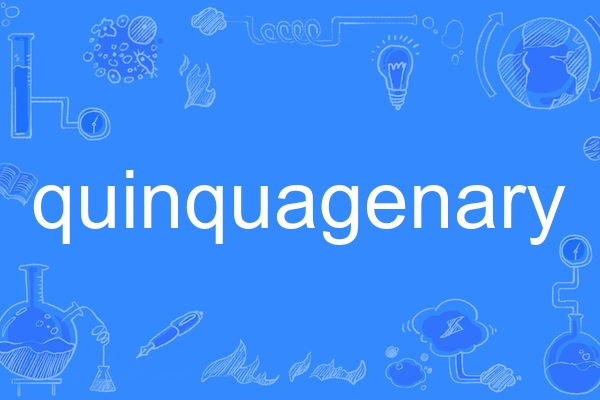 quinquagenary quinquagenary