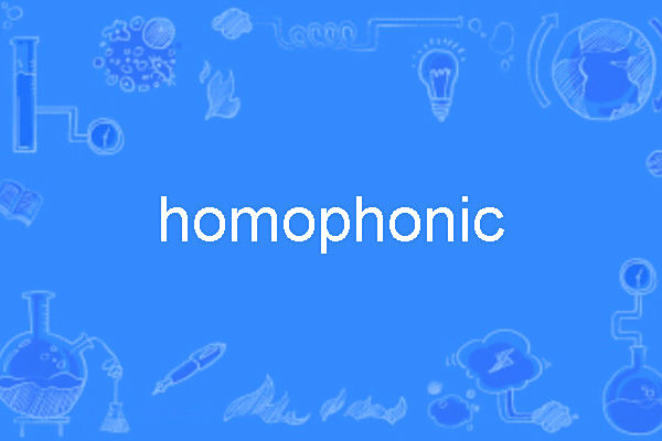 homophonic homophonic
