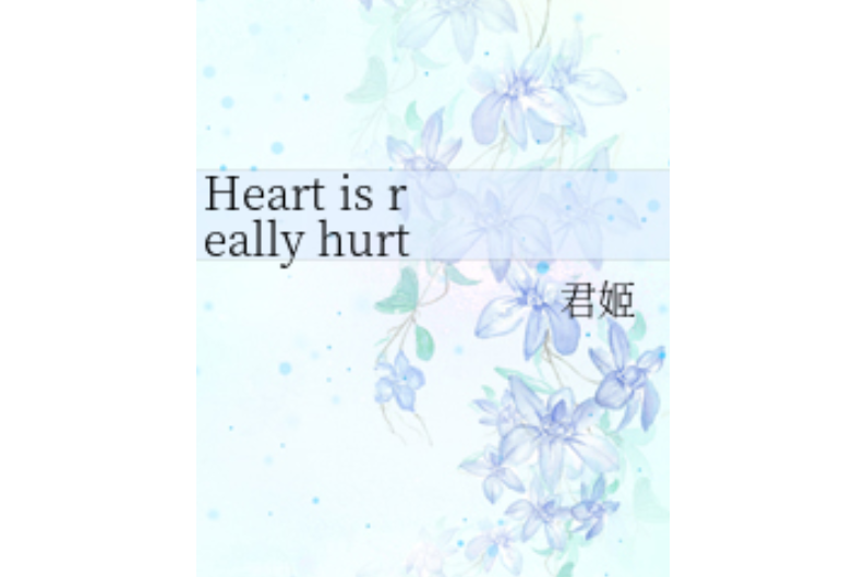 Heart is really hurt Heart is really hurt