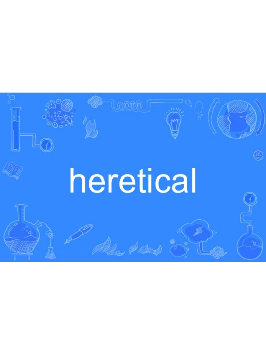 heretical heretical