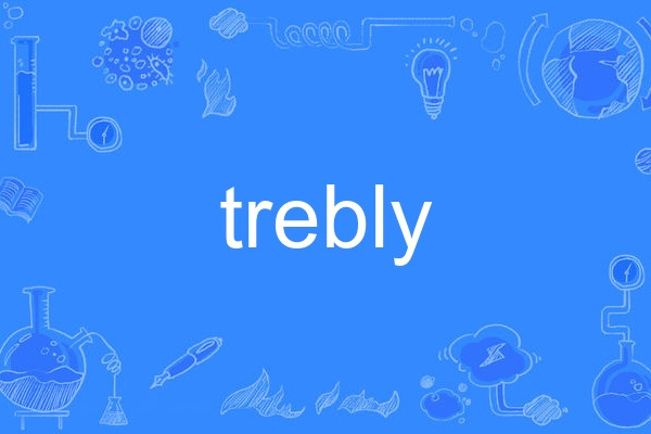 trebly trebly