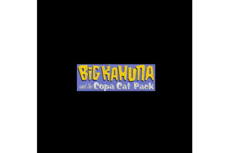 Big Kahuna and the Copa Cat Pack Big Kahuna and the Copa Cat Pack