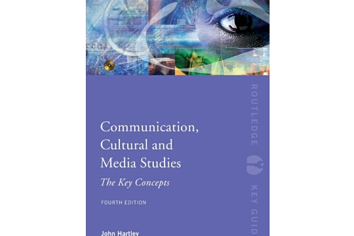 Communication, Cultural and Media Studies: The Key Concepts Communication, Cultural and Media Studies: The Key Concepts