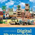 A Short Course in Digital Photography Plus New MyArtsLab with Etext A Short Course in Digital Photography Plus New MyArtsLab with Etext