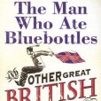 The Man Who Ate Bluebottles The Man Who Ate Bluebottles