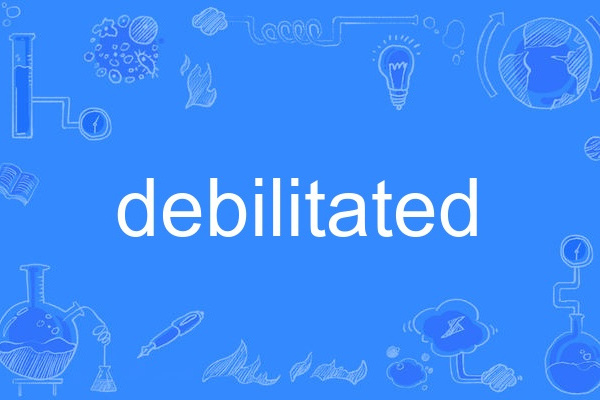 Debilitated Debilitated