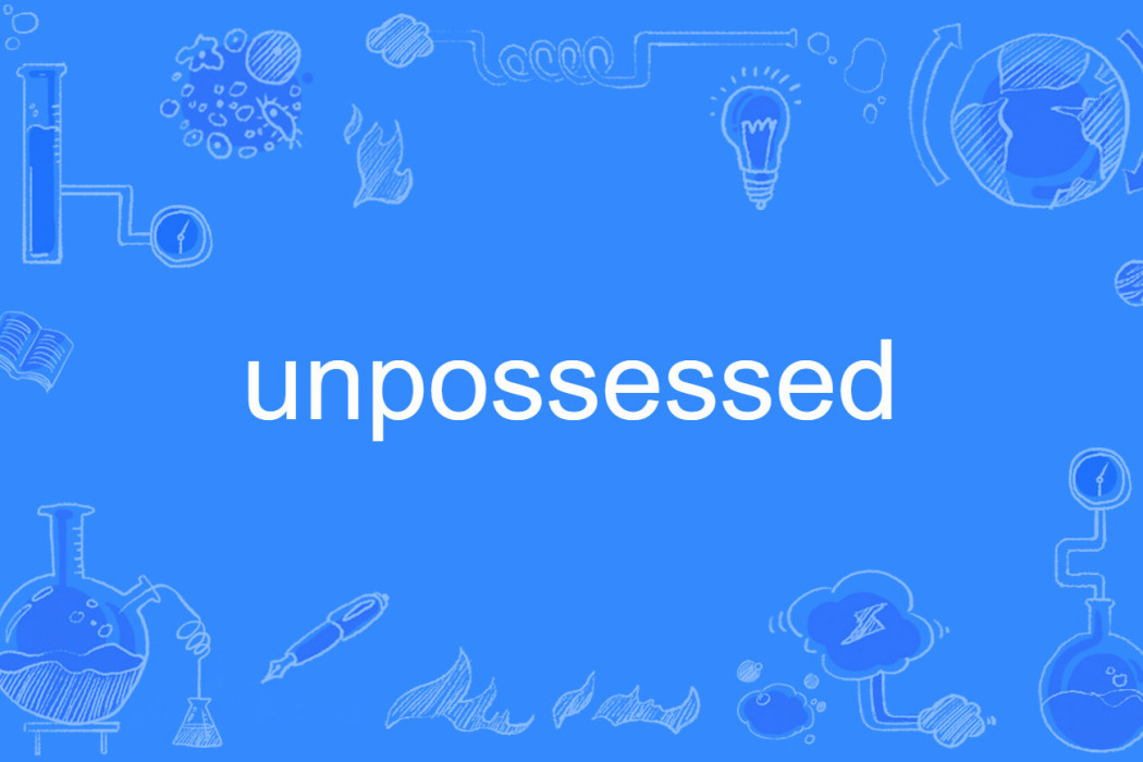unpossessed unpossessed
