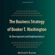 The Business Strategy of Booker T. Washington The Business Strategy of Booker T. Washington