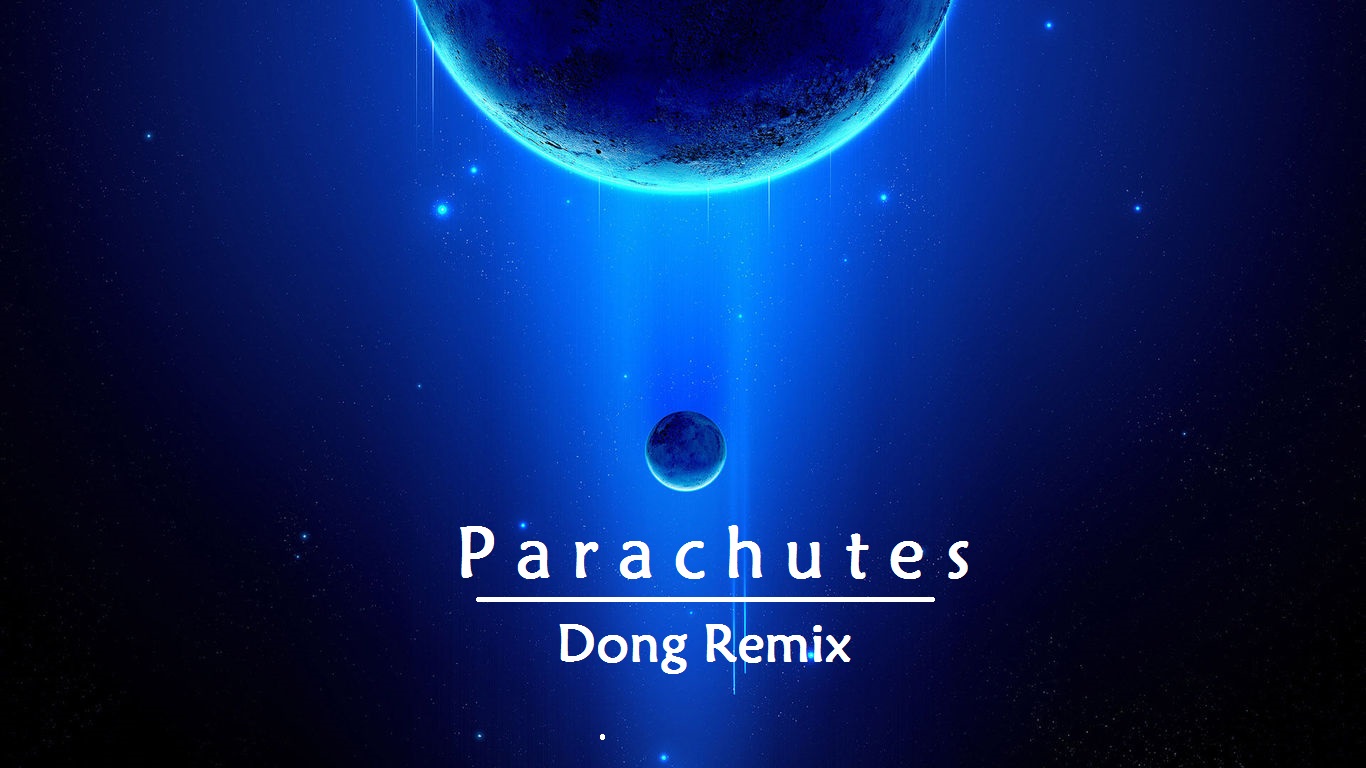 Parachutes(Dong Remix)