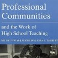 Professional Communities and the Work of High School Teaching Professional Communities and the Work of High School Teaching