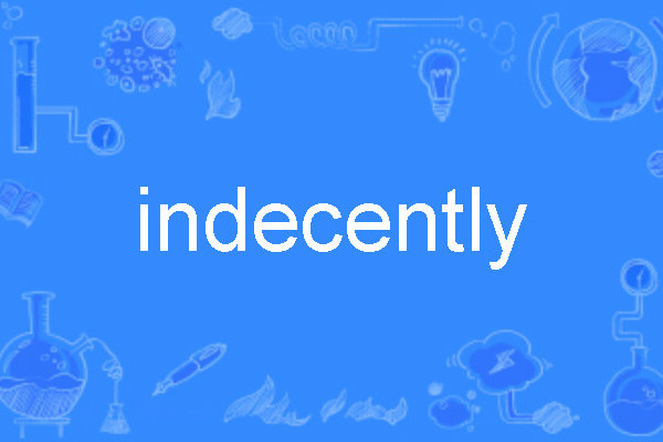 indecently indecently