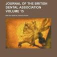 Journal of the British Dental Association Volume 15 Journal of the British Dental Association Volume 15