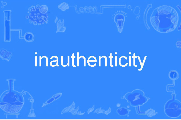 inauthenticity inauthenticity