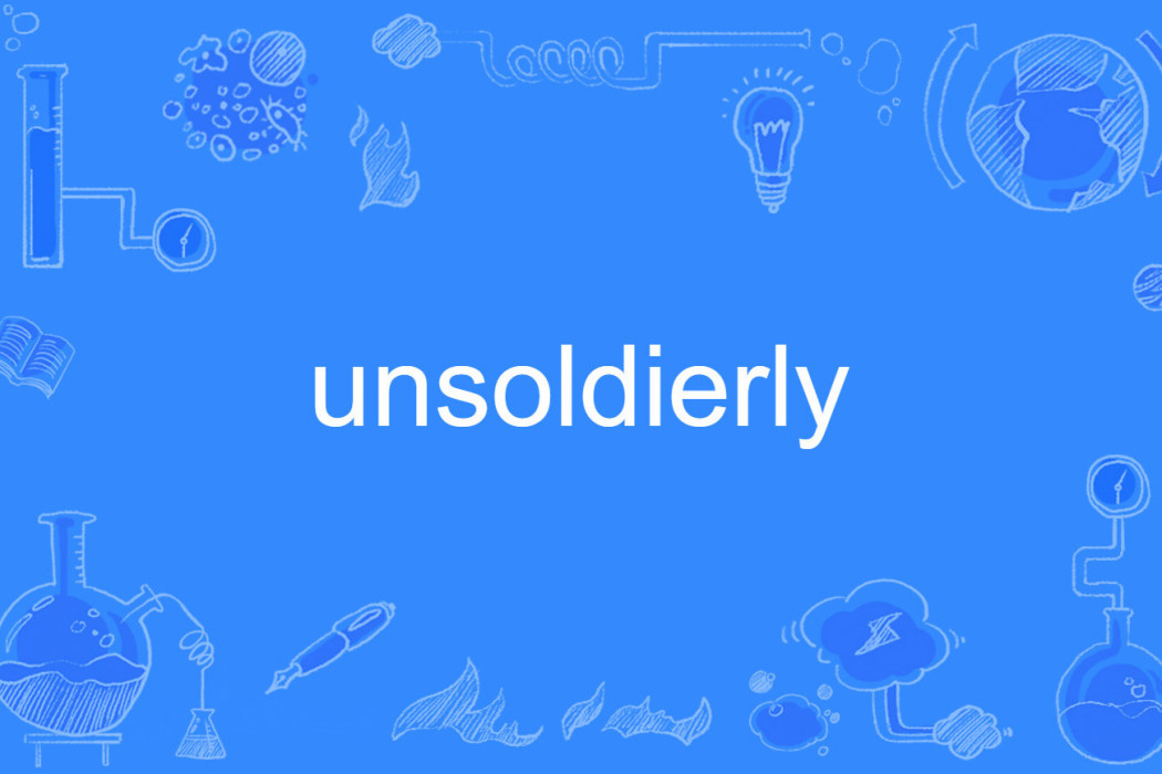 unsoldierly unsoldierly