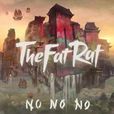 no no no(TheFatRat演唱歌曲) no no no(TheFatRat演唱歌曲)