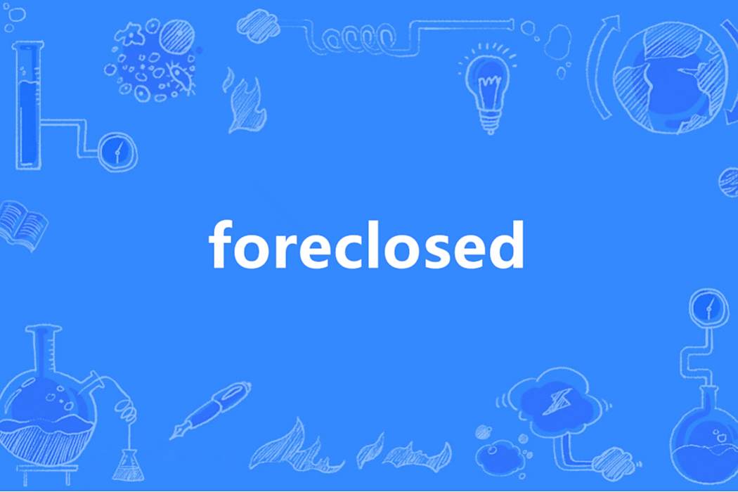 foreclosed