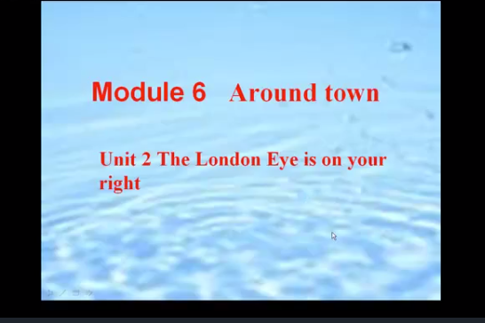 Module6 Unit 2 The London Eye is on your right.課件 Module6 Unit 2 The London Eye is on your right.課件