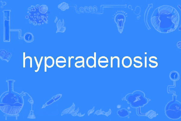 hyperadenosis hyperadenosis