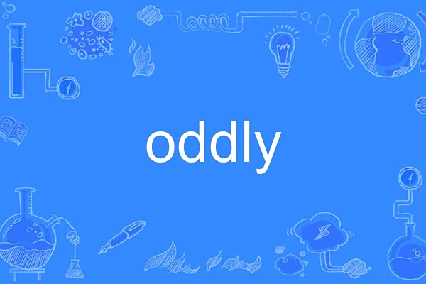 oddly oddly