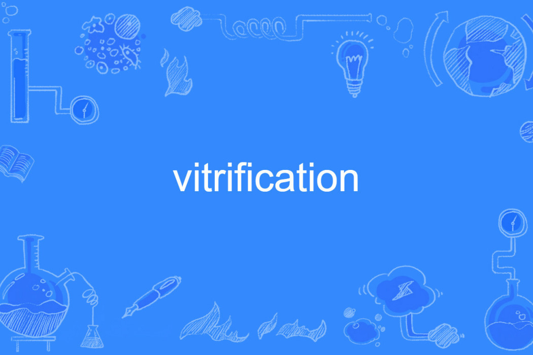 vitrification vitrification