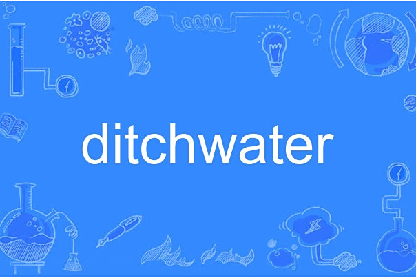 ditchwater ditchwater
