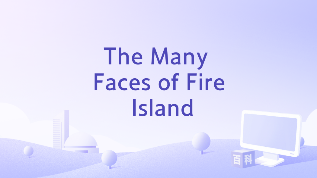 The Many Faces of Fire Island The Many Faces of Fire Island