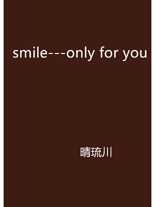 smile---only for you smile---only for you