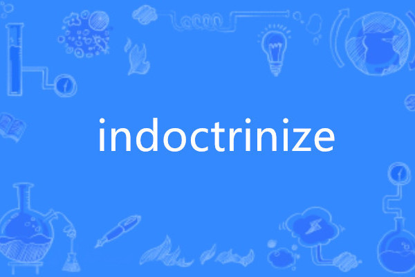 indoctrinize indoctrinize