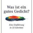 Was ist ein gutes Gedicht? Was ist ein gutes Gedicht?