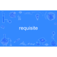 requisite requisite