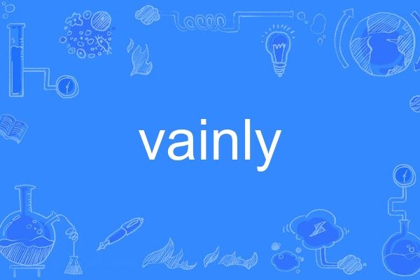 vainly vainly