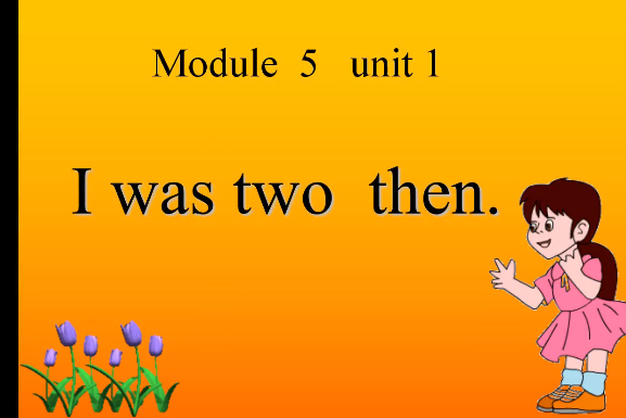 I was two then. I was two then.