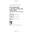 Chromatography - A Century of Discovery 1900-2000 Chromatography - A Century of Discovery 1900-2000