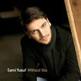 Without you(英國Sami Yusuf音樂專輯) Without you(英國Sami Yusuf音樂專輯)
