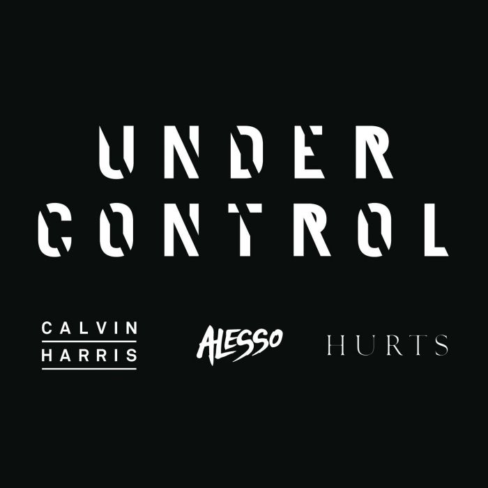 Under Control(Calvin Harris,Alesso和Hurts演唱的歌曲) Under Control(Calvin Harris,Alesso和Hurts演唱的歌曲)
