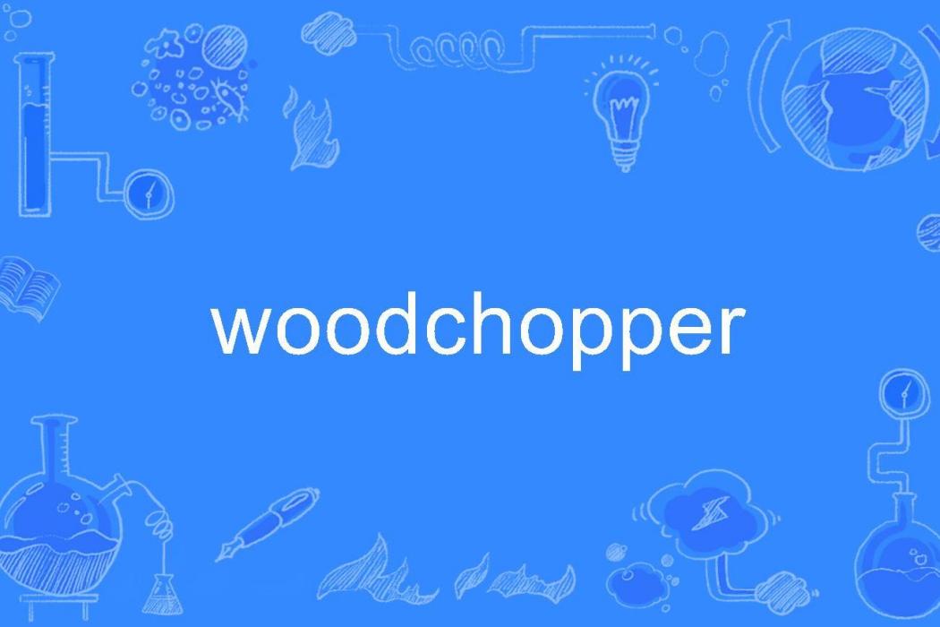 woodchopper woodchopper