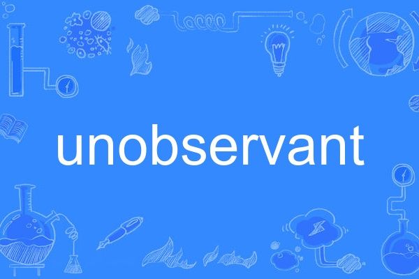 unobservant