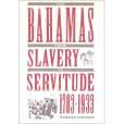 Bahamas from Slavery to Servitude, 1783-1933 Bahamas from Slavery to Servitude, 1783-1933