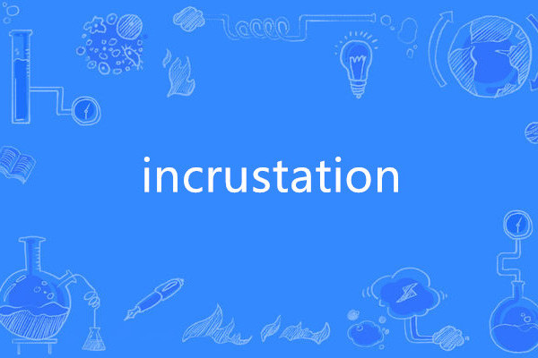 incrustation incrustation