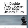Un Double Aveu; Scene Pour Deux Jeunes Filles Un Double Aveu; Scene Pour Deux Jeunes Filles