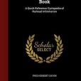 The Railroad Pocket-Book: A Quick Reference Cyclopedia of Railroad Information The Railroad Pocket-Book: A Quick Reference Cyclopedia of Railroad Information